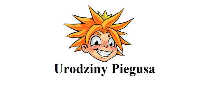 Jeszcze chwila, jeszcze trochę i obchodzić będziemy urodziny Piegusa!