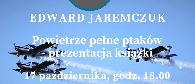 Prezentacja książki Edwarda Jaremczuka „Powietrze pełne ptaków”