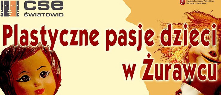 Plastyczne pasje dzieci w Żurawcu