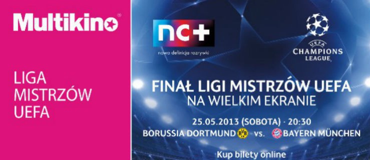 Finał Ligi Mistrzów UEFA 2013  na żywo z Wembley tylko w Multikinie!