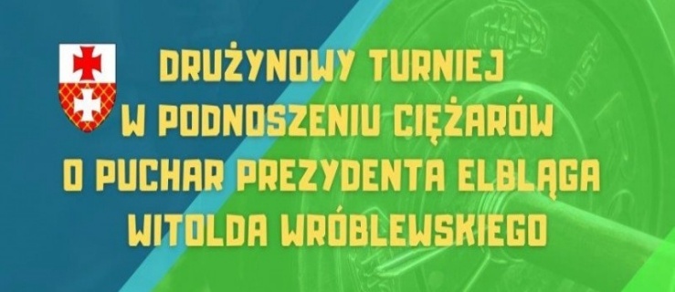 Sztangiści powalczą o Puchar Prezydenta Elbląga