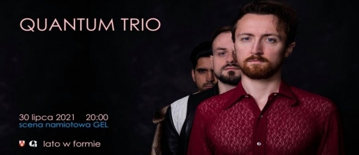 Quantum Trio - muzyczne szaleństwo pod namiotem