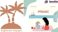 O miłości w „Bajkowej wyspie”
