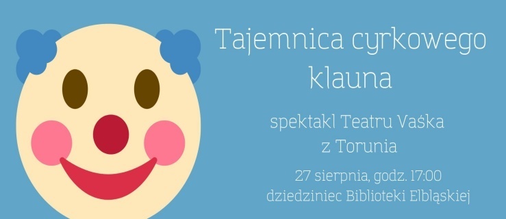 Tajemnica cyrkowego klauna: spektakl plenerowy dla dzieci