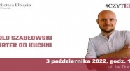 Reporter od kuchni: spotkanie z Witoldem Szabłowskim