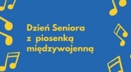 Dzień seniora z piosenką międzywojenną