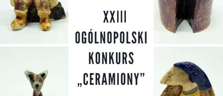 Weź udział w XXIII Ogólnopolskim Konkursie Ceramiony