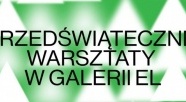 Przedświąteczne warsztaty w Galerii EL