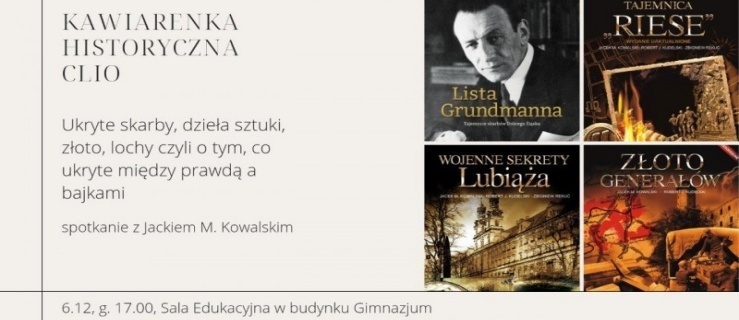Ukryte skarby, dzieła sztuki, złoto, lochy. Jacek M. Kowalski o tym, co ukryte między prawdą a bajkami