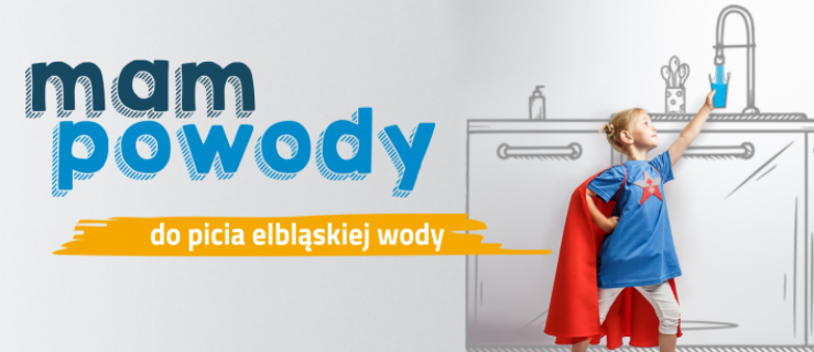 Mam powody do picia elbląskiej wody