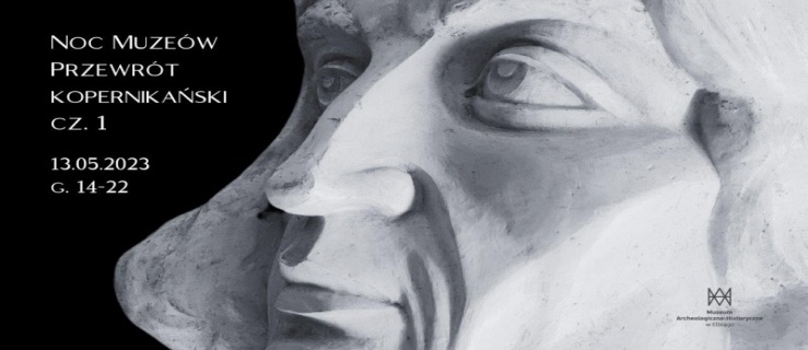 Noc Muzeów w Muzeum Archeologiczno – Historycznym w Elblągu