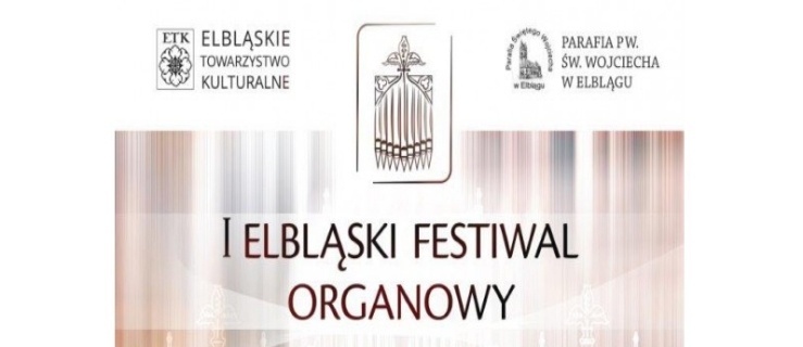 I Elbląski Festiwal Organowy w Elblągu