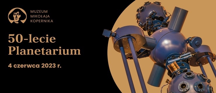 50-lecie Planetarium Muzeum Mikołaja Kopernika we Fromborku