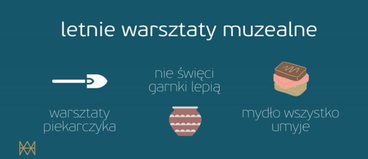 Glina, chleb, mydło (i powidło). Wakacyjne warsztaty w muzeum