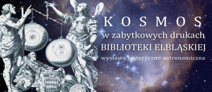 „Kosmos w zabytkowych drukach Biblioteki Elbląskiej