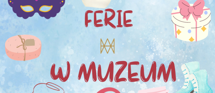 Ferie w muzeum w Elblągu
