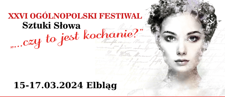 XXVI Ogólnopolski Festiwal Sztuki Słowa: ...czy to jest kochanie?
