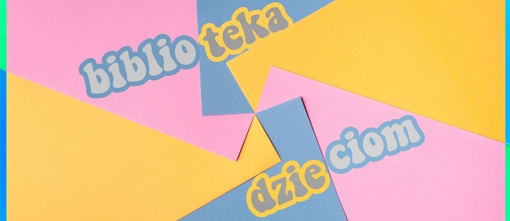 Zajęcia dla dzieci: 17-31 maja