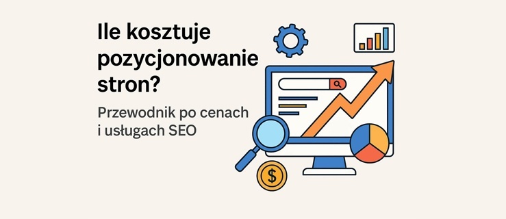 Ile kosztuje pozycjonowanie stron? Przewodnik po cenach i usługach SEO