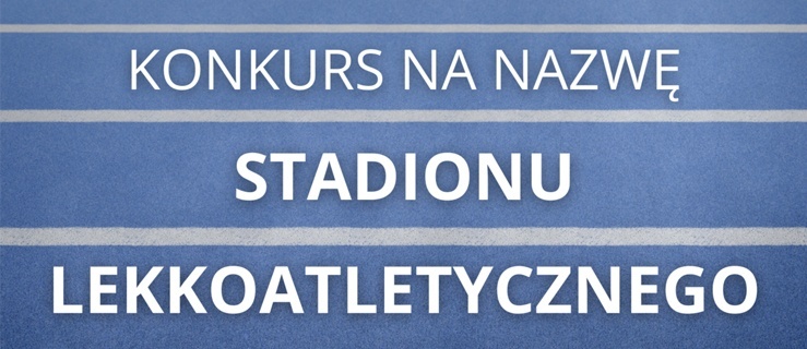 Wybierz nazwę dla stadionu przy ul. Krakusa!