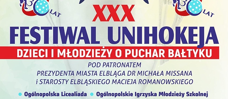 XXX Międzynarodowy Festiwal Unihokeja Dzieci i Młodzieży o Puchar Bałtyku już w ten weekend w Elblągu!