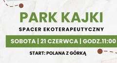 Ekoterapeutyczny spacer w Parku Kajki – już 21 czerwca