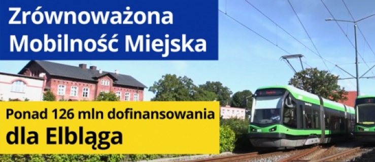 Elbląg z unijnym wsparciem na rozwój infrastruktury tramwajowej
