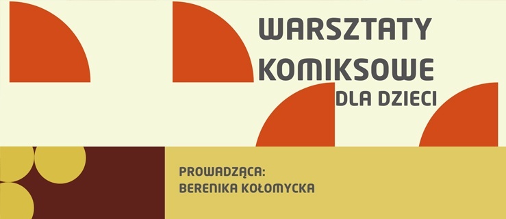 Warsztaty komiksowe dla dzieci z Bereniką Kołomycką