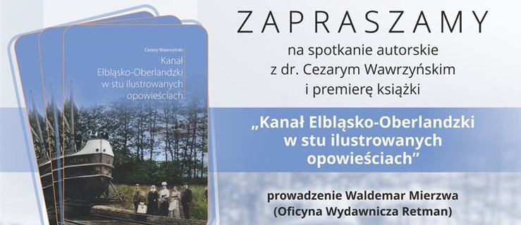 “Kanał Elbląsko-Oberlandzki w stu ilustrowanych opowieściach”