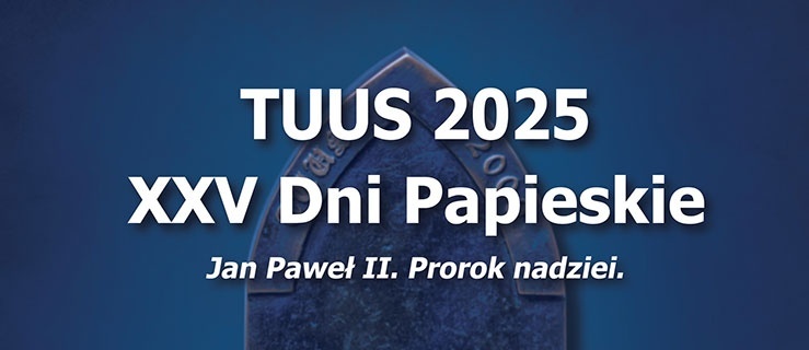 XXV Dni Papieskie – odbierz bezpłatne wejściówki 