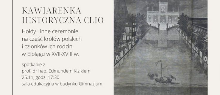 Kawiarenka Clio – Hołdy i inne ceremonie na cześć królów polskich i ich rodzin w Elblągu w XVII – XVIII w.