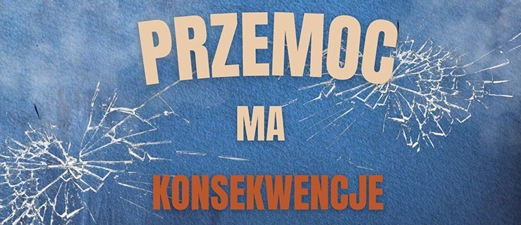 "Przemoc ma konsekwencje"