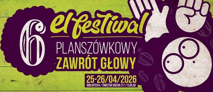 6. El-Festiwal – Planszówkowy Zawrót Głowy! Szósta edycja, jeszcze większa przygoda!