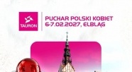 TAURON Puchar Polski Kobiet po raz trzeci w Elblągu