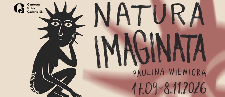 Oprowadzanie kuratorskie po wystawie „Natura Imaginata” w Galerii EL