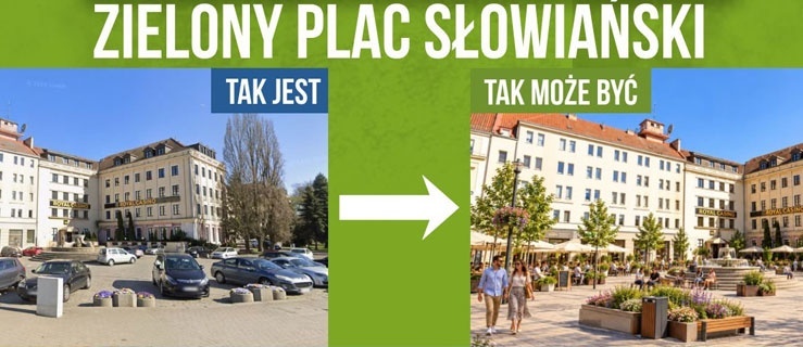 Wkrótce zazielenimy Plac Słowiański!