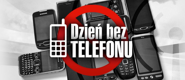 Dziś światowy dzień bez telefonu komórkowego