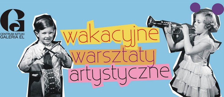 Kolejna edycja Wakacyjnych Warsztatów Artystycznych