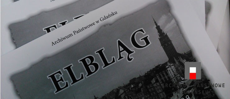 Elbląg znalazł się w publikacji wydanej przez Archiwum Państwowe w Gdańsku