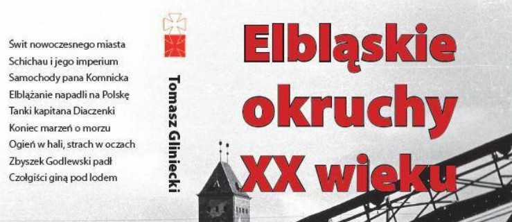 O przeszłości Elbląga z Tomaszem Glinieckim