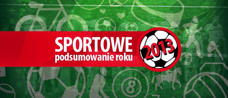 Najważniejsze wydarzenia sportowe 2013 roku w Elblągu. Sprawdź nasz ranking