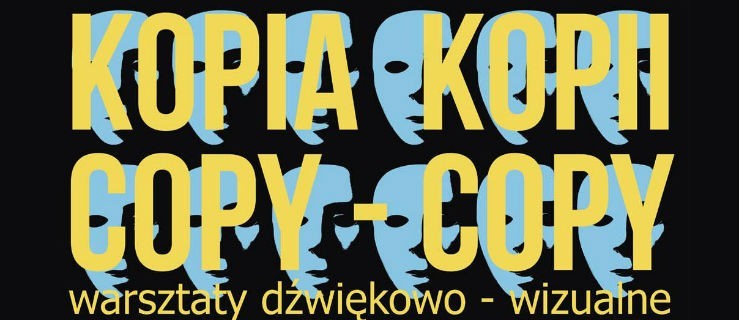 Kopia kopii – warsztaty dźwiękowo-wizualne w ramach Art Line