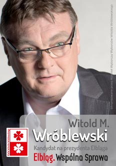 Witold Wróblewski: Kandyduję z troski o Elbląg i Jego mieszkańców